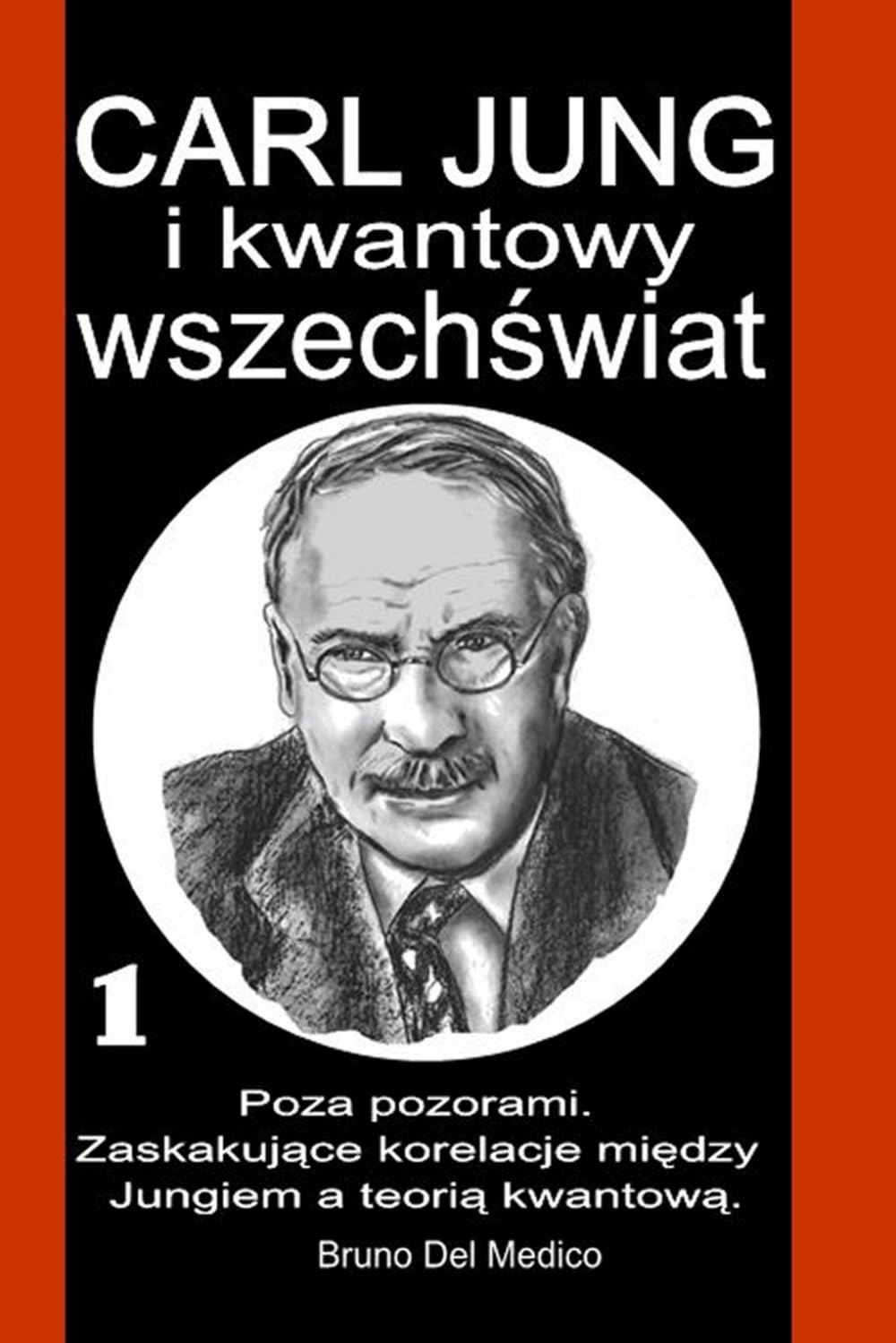Carl Jung i kwantowy wszechświat: I°. Poza pozorami. Zaskakujące korelacje między Jungiem a teorią kwantową ((POL). Quantum Physics and Metaphysics. Polish-language editions.)
