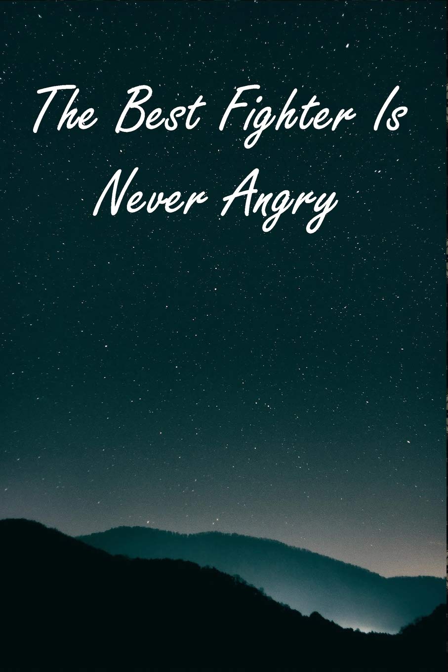 The Best Fighter Is Never Angry: Inspirational Saying Ruled Writing Journal For Women Men Boss Coworkers Colleagues Students Friends