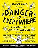 Danger Is Everywhere: A Handbook for Avoiding Danger (Danger Is Everywhere, 1)