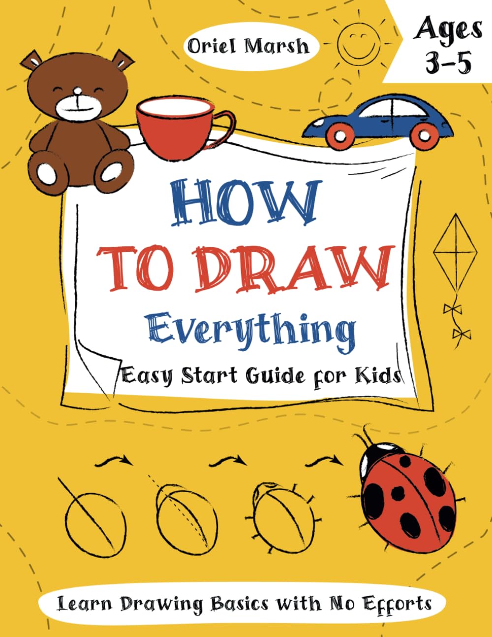 How to Draw Everything: An Easy Start Guide for Kids Ages 3-5 to Learn Drawing Basics (How to Draw Everything for Kids)