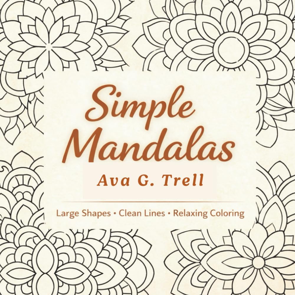Simple Mandalas: A Stress-Free Adult Coloring Book