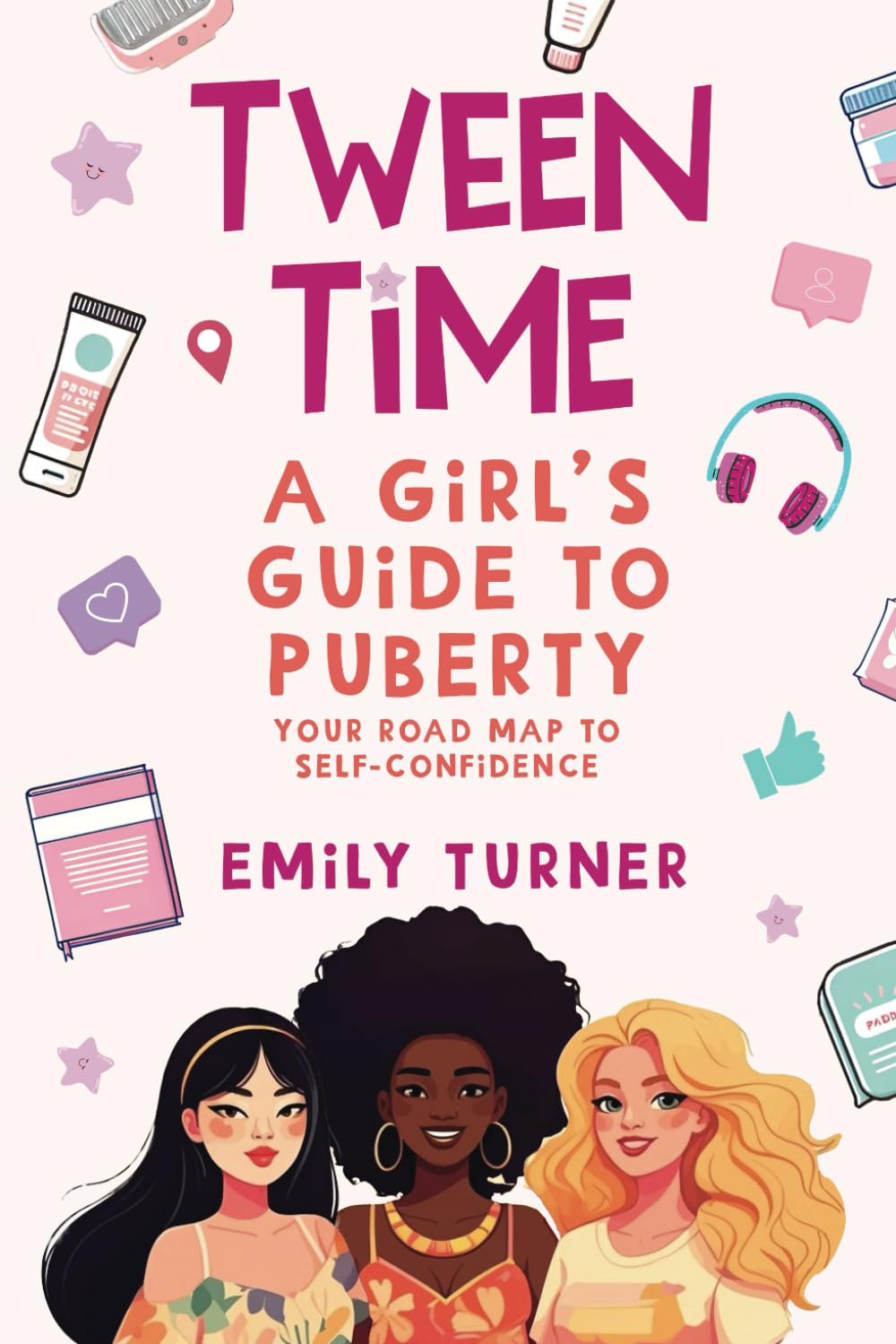 Tween Time: A Girls Guide to Puberty (Teens, Tweens and Everything in Between)