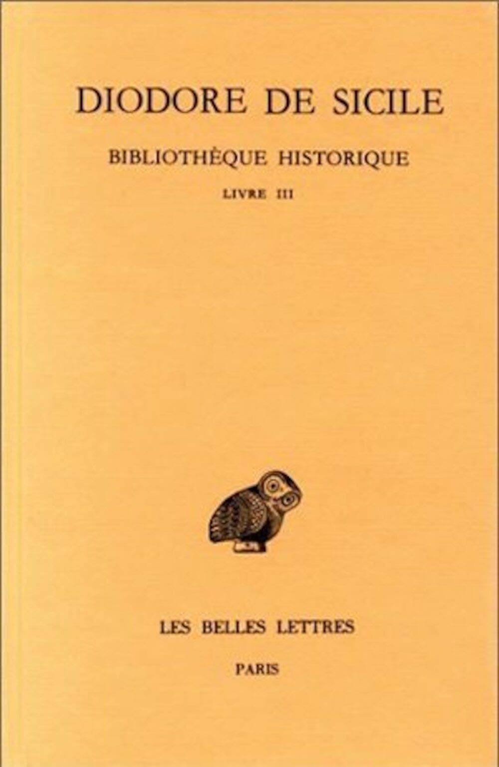 Bibliothèque historique: Tome 3, Livre III: 327 (Collection Des Universites De France, Livre III)