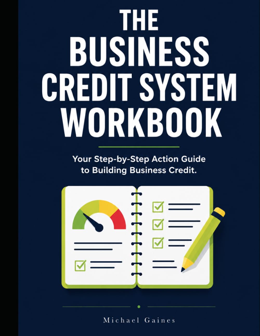 The Business Credit System Workbook: Your Action Companion to Building Business Credit