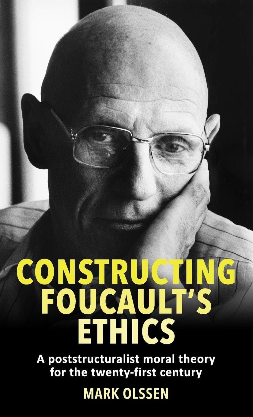 Buy Constructing Foucault's Ethics: A Poststructuralist Moral Theory for the Twenty-First Century — BookShops.in