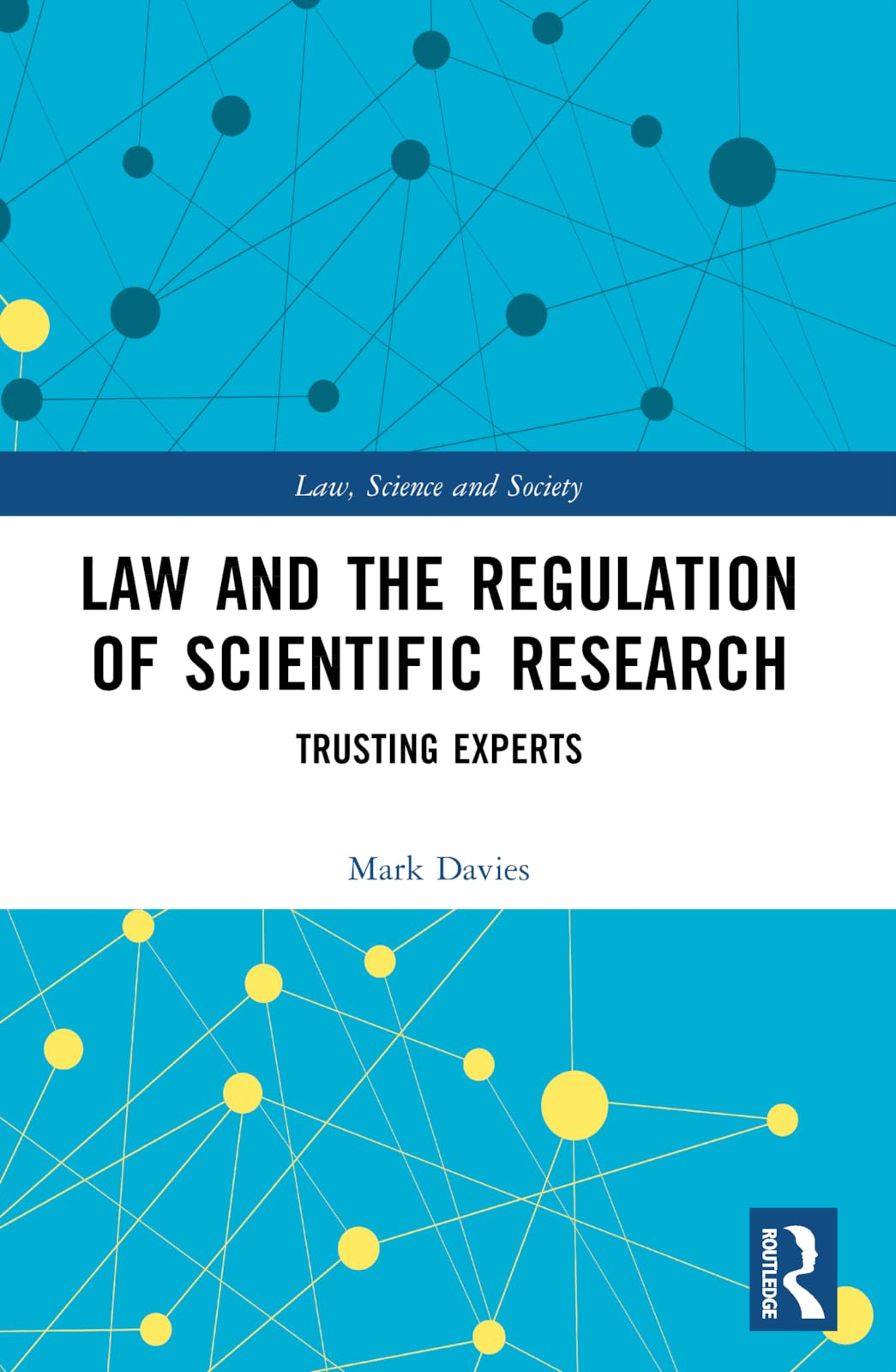 Law and the Regulation of Scientific Research: Trusting Experts (Law, Science and Society)