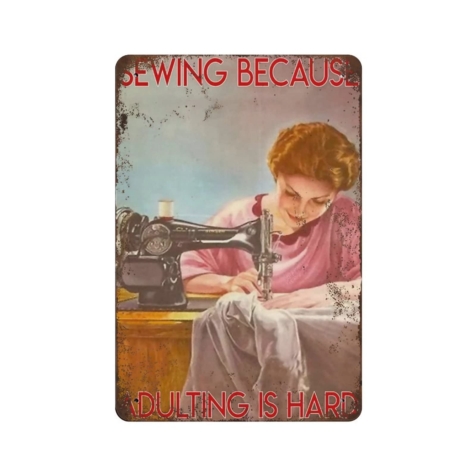 Yelacecca Thick Sewing Because Adulting Is Hard Poster Art Home Decor Coffee Bar Restroom Club Yard Garden Farm Wall Decor Funny Vintage Metal Sign Poster 8X12 Inches