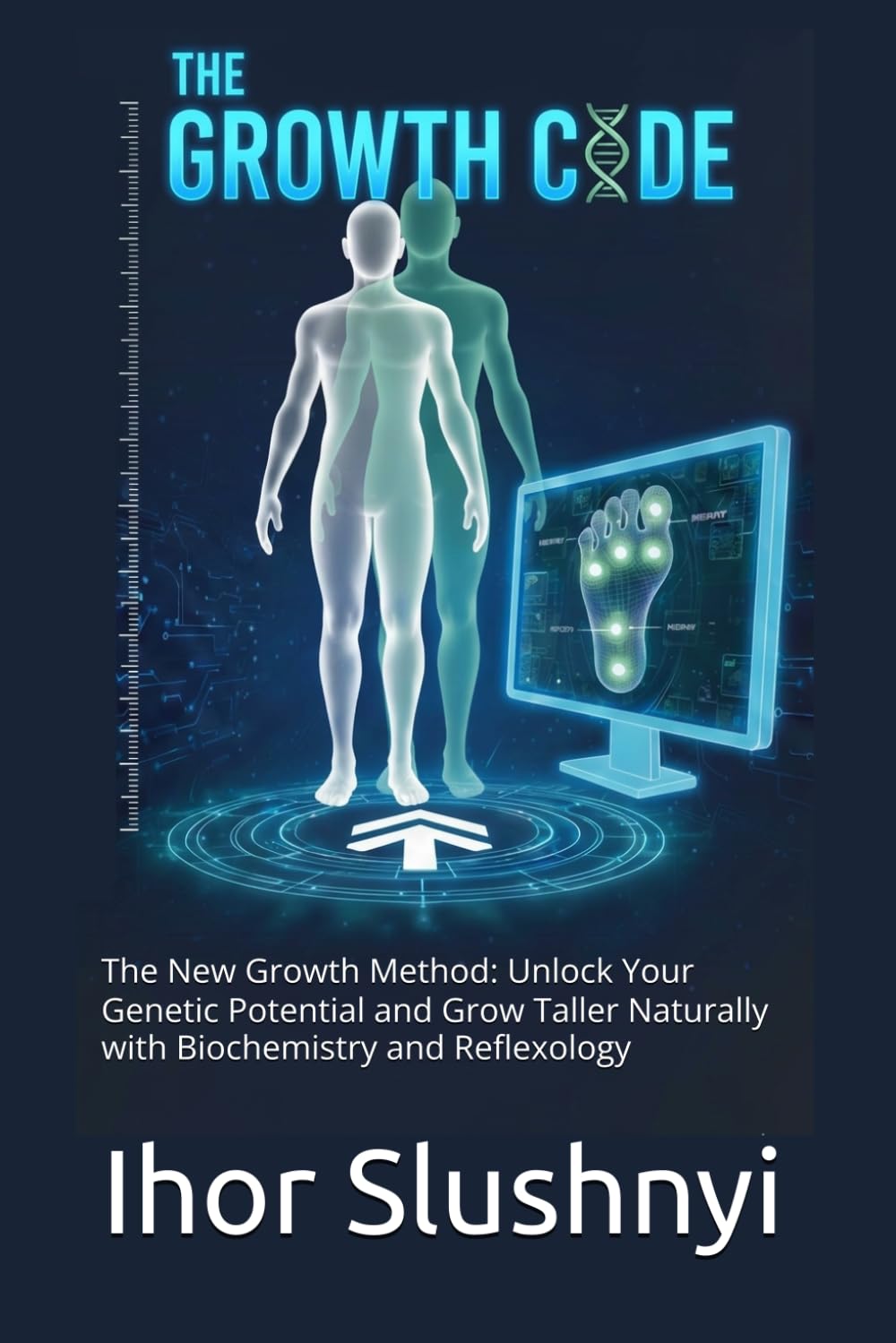 THE GROWTH CODE: The New Growth Method: Unlock Your Genetic Potential and Grow Taller Naturally with Biochemistry and Reflexology