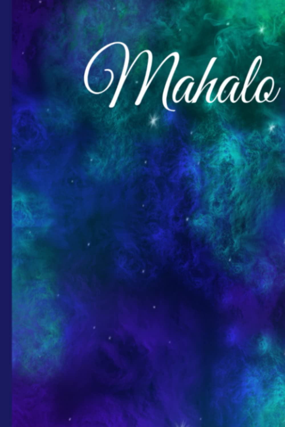 Mahalo: muh-haa-low Notebook Lined blank composition Journal – Hawaiian Thank you Gift for Students, Teachers, Girls, Boys Motivation Quote Notebook, ... Different Languages Galaxy Space Lovers Cover