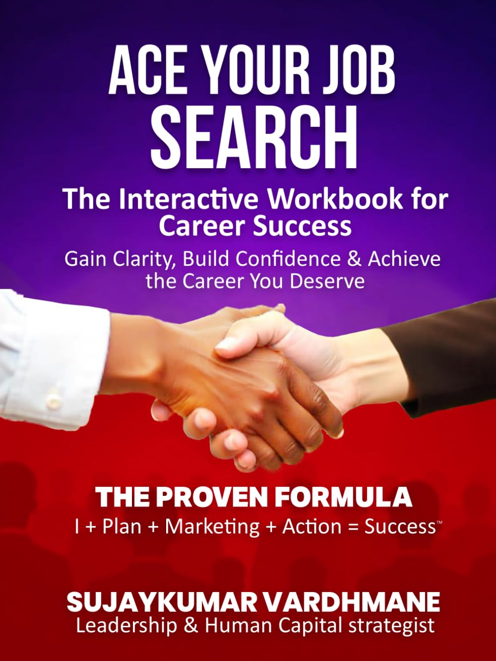 Ace Your Job Search: The Interactive Workbook for Career Success Gain Clarity, Build Confidence & Achieve the Career You Deserve