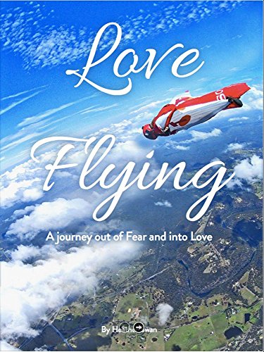 Love Flying: a Journey out of Fear and into Love