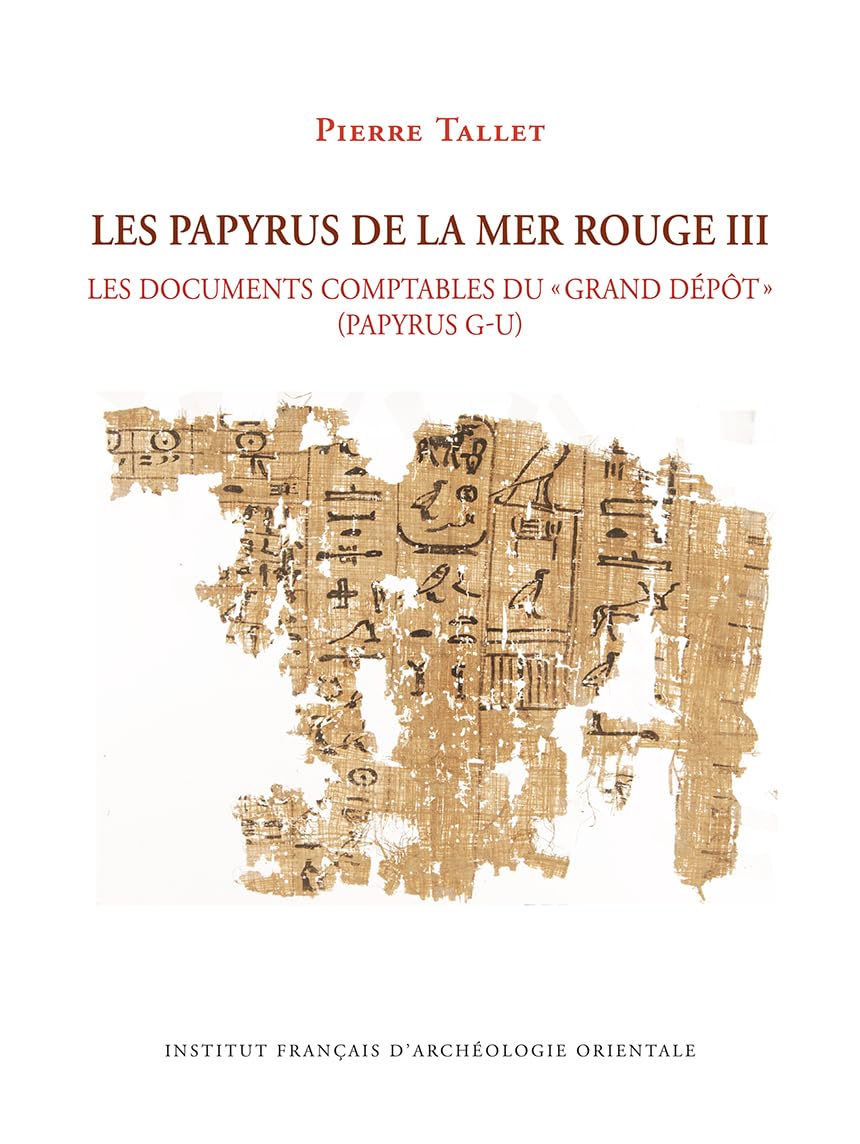 Les Papyrus de la Mer Rouge III: Les Documents Comptables Du Grand Depot (Papyrus G-U)