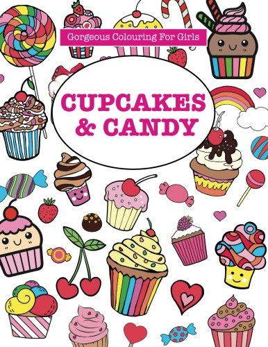 Gorgeous Colouring for Girls - Cupcakes & Candy (Gorgeous Colouring Books for Girls)