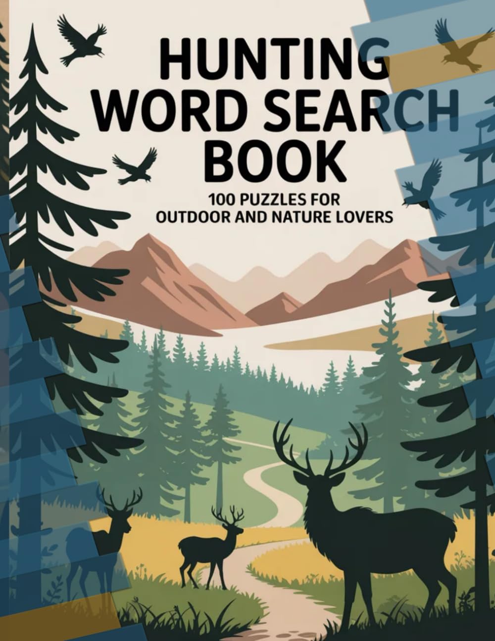 Hunting Word Search Book: 100 Puzzles for All Age Group Large Print | Hunting, Wildlife, Outdoors and More | For Adults, Seniors, Teens, Kids