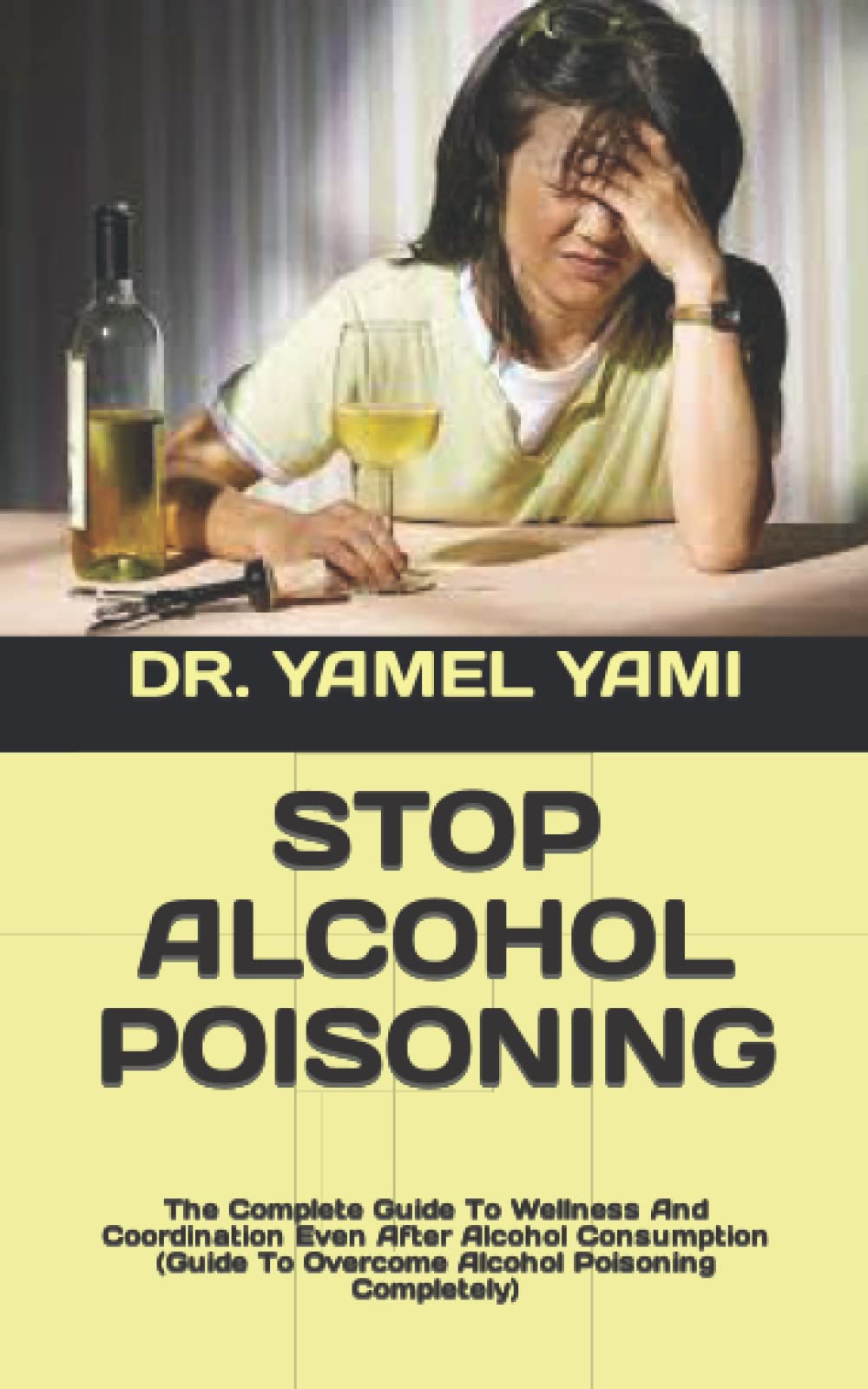 Buy STOP ALCOHOL POISONING The Complete Guide To And Coordination Even