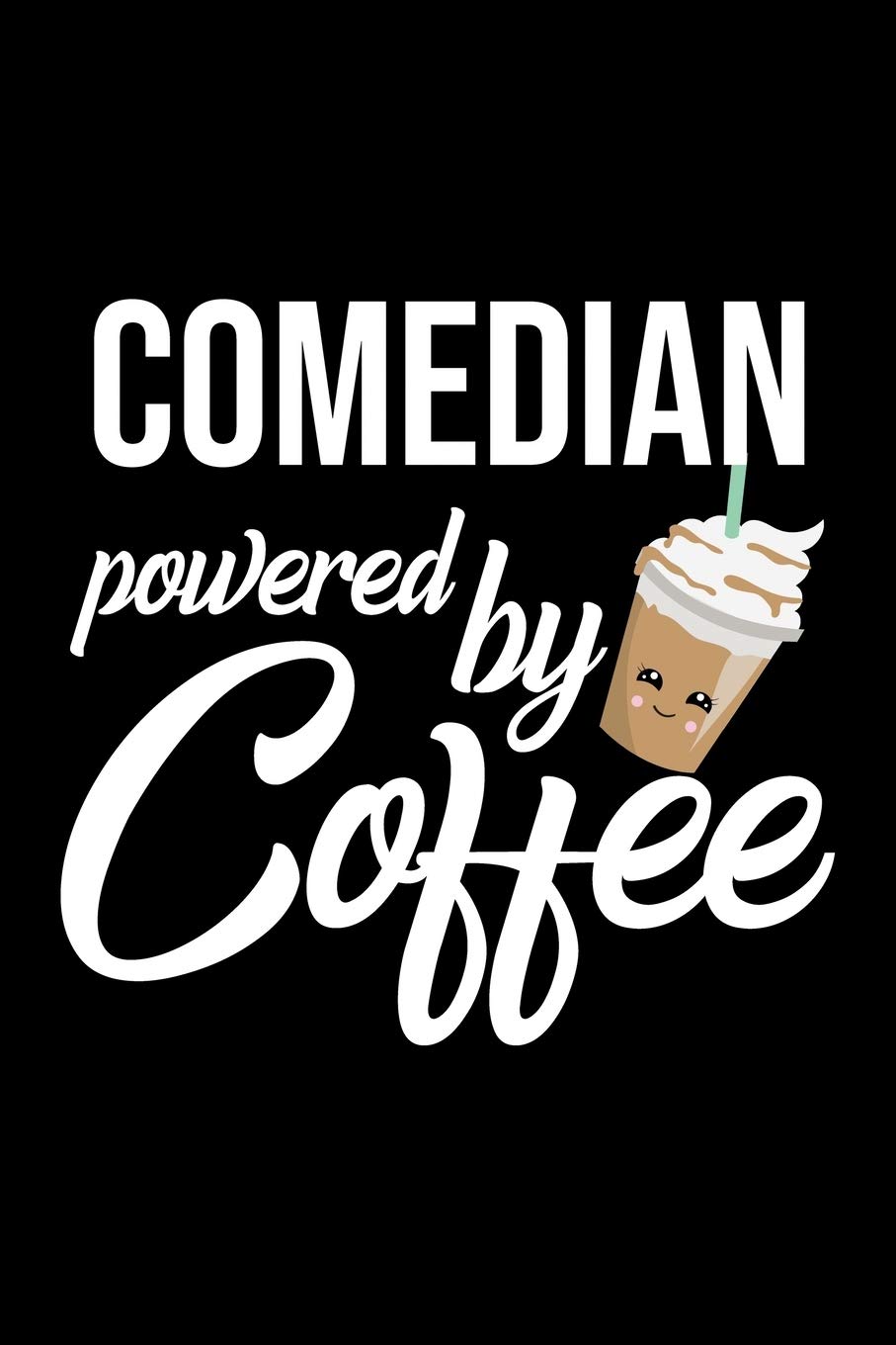 Comedian Powered by Coffee: Christmas Gift for Comedian | Funny Comedian Journal | Best 2019 Christmas Present Lined Journal | 6x9inch 120 pages