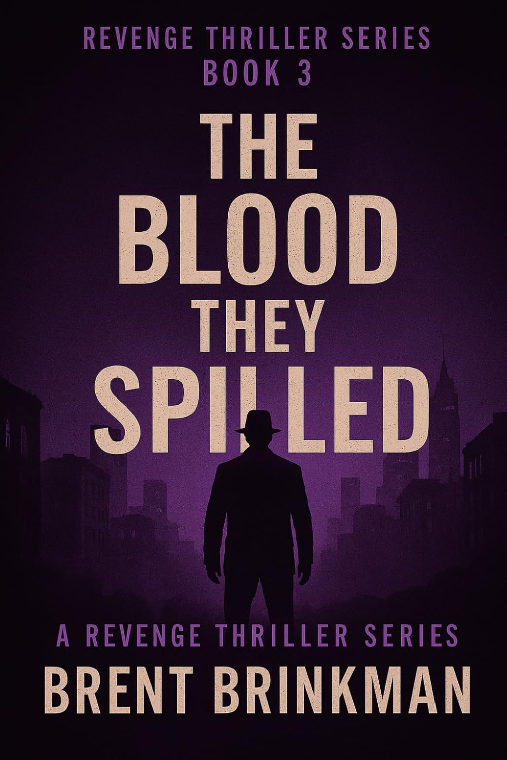 The Blood They Spilled: Book 3 of the Revenge Thriller Series