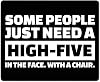Some People Just Need a High Five in The Face with a Chair Funny Quote Rectangle Mouse Pad, Coworker Employee Present Inspirational Circular Mouse Pads