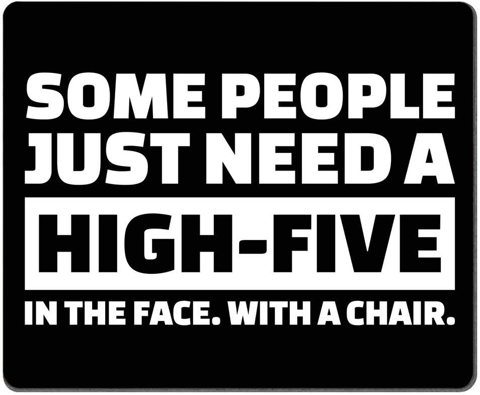 Some People Just Need a High Five in The Face with a Chair Funny Quote Rectangle Mouse Pad, Coworker Employee Present Inspirational Circular Mouse Pads