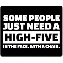 Some People Just Need a High Five in The Face with a Chair Funny Quote Rectangle Mouse Pad, Coworker Employee Present Inspirational Circular Mouse Pads