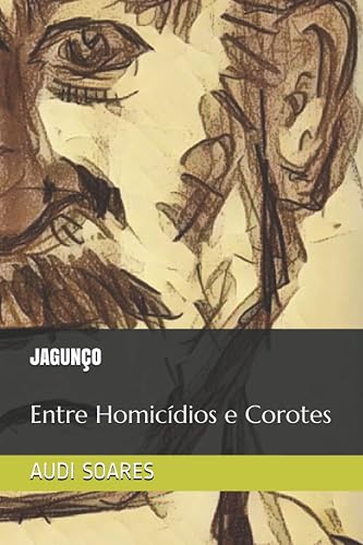 Jagunço: Entre Homicídios e Corotes (Portuguese Edition)