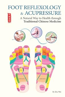 Foot Reflexology & Acupressure A Natural Way to Health Through Traditional Chinese Medicine