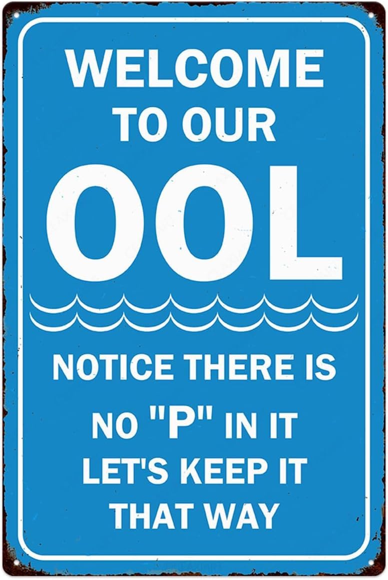 SMAZDFXX Welcome To Our OOL Tin Sign Notice There Is No P In It Swimming Pool Rules Metal Signs Vintage Hanging Plaque Decorative for Pool Deck Backyard Fence Outdoor Wall Home Decor 12"x16"