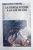  LA CIENCIA FICCIÓN A LUZ DE GAS