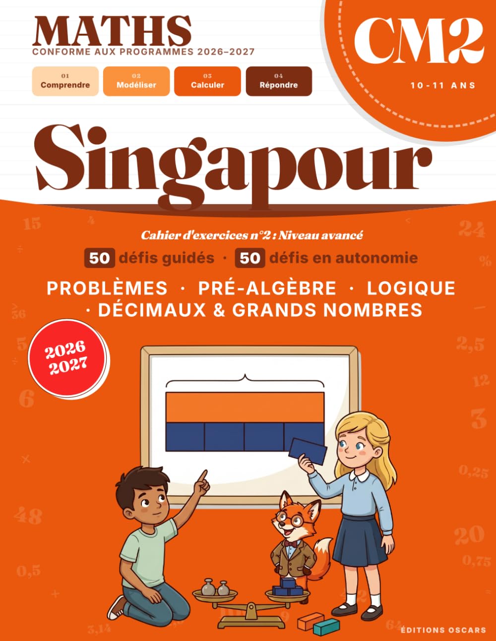 Maths CM2 - La Méthode de Singapour : Résolution de Problèmes: Cahier d'exercices n°2: 100 défis vers la 6e - Nouveaux Programmes - Pourcentages, ... et équations (Cahiers de vacances, scolaires)