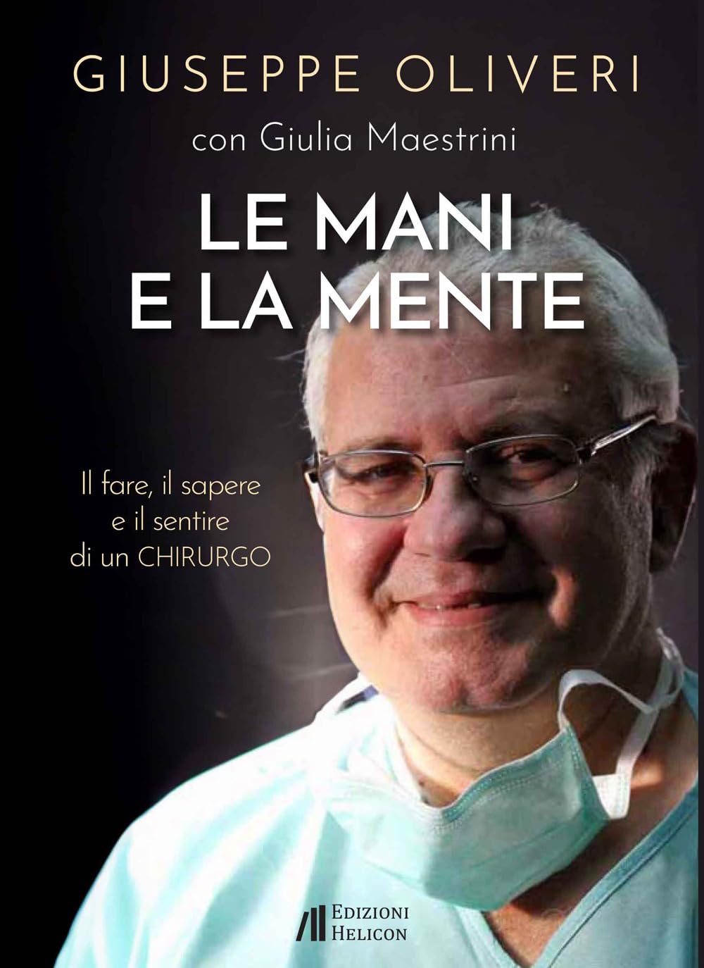 Le Mani E La Mente. Il Fare, Il Sapere E Il Sentire Di Un Chirurgo - 4