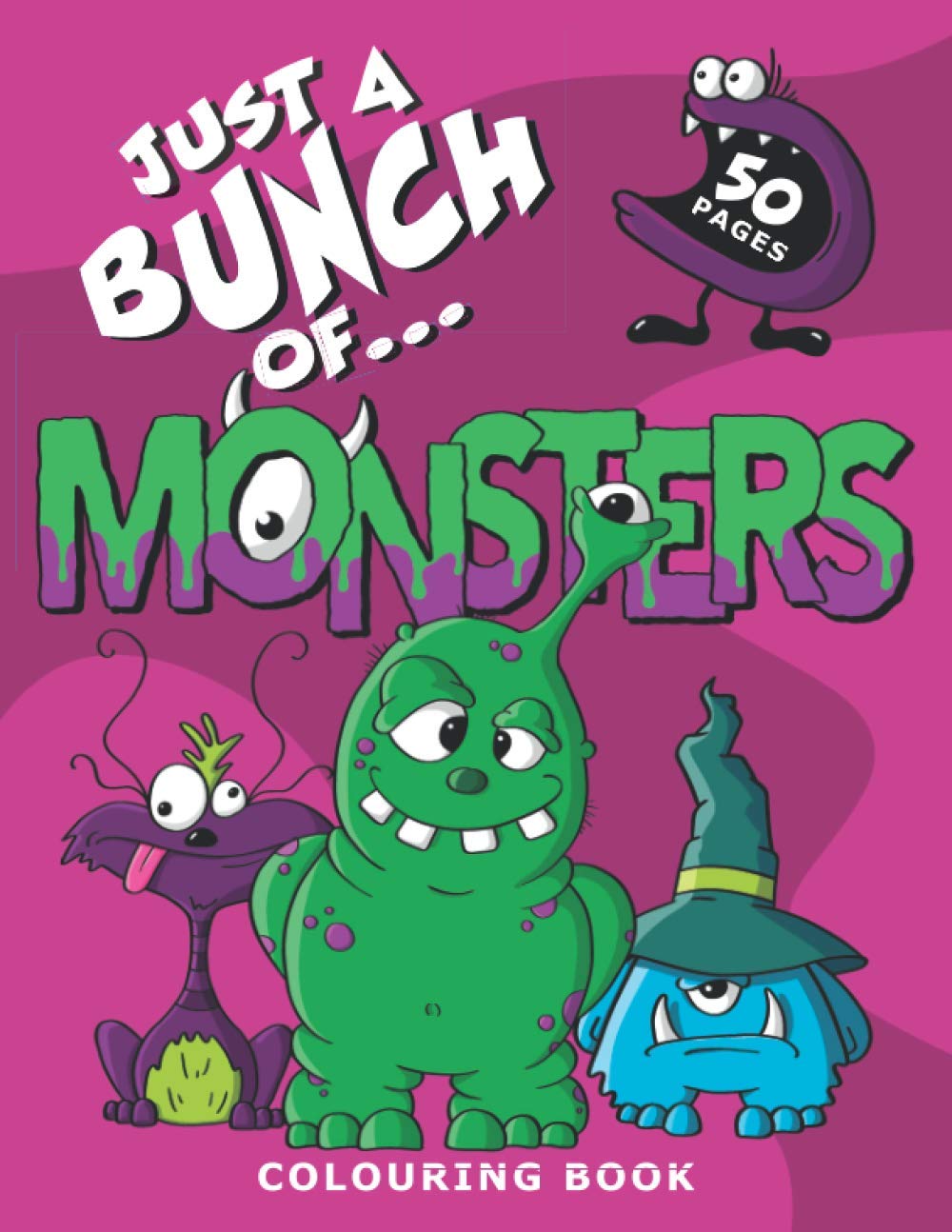 Just A Bunch Of Monsters Colouring Book: Colouring book for kids of all ages (Just a Bunch of Colouring Books for Children)