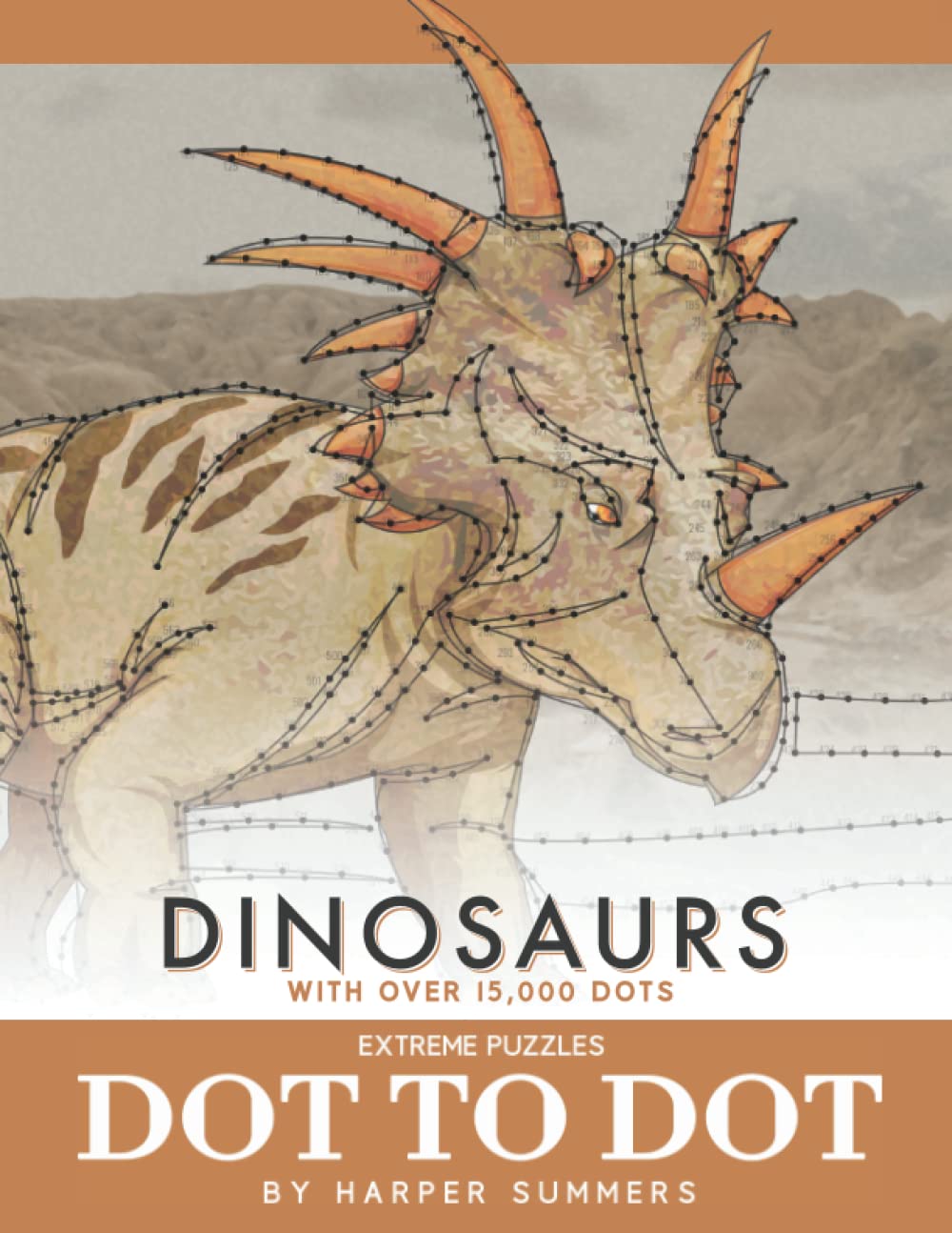 Dinosaurs - Dot to Dot Extreme Puzzles (with over 15000 dots) by Harper Summers: Extreme Dot to Dot Books for Adults - Join the dots - Challenging and fun to complete and color