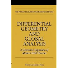 Differential Geometry and Global Analysis A Geometric Exposition of Modern Field Theories