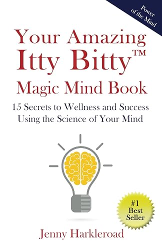 Your Amazing Itty Bitty™ Magic Mind Book: 15 Secrets to Wellness and Success Using the Science of Your Mind