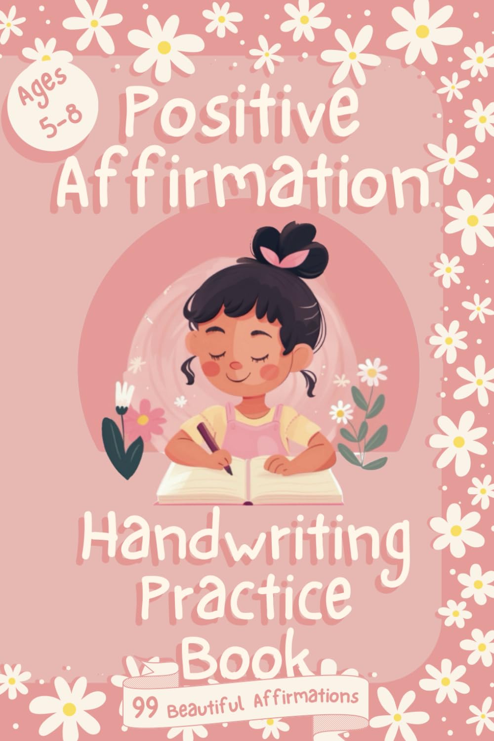 Positive Affirmations Handwriting Practice Book: Boost Confidence and Develop Writing Skills for Kids