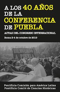 La Conferencia de Puebla: Actas del Congreso Internacional. Roma, 2-4 de octubre de 2019
