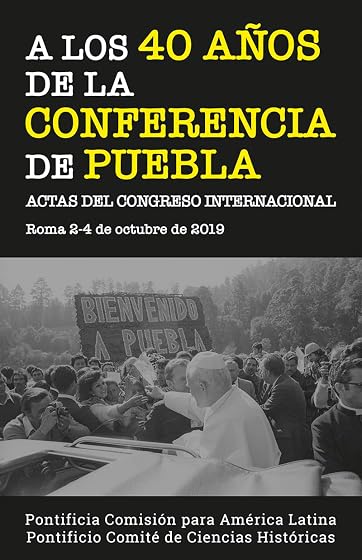 La Conferencia de Puebla: Actas del Congreso Internacional. Roma, 2-4 de octubre de 2019