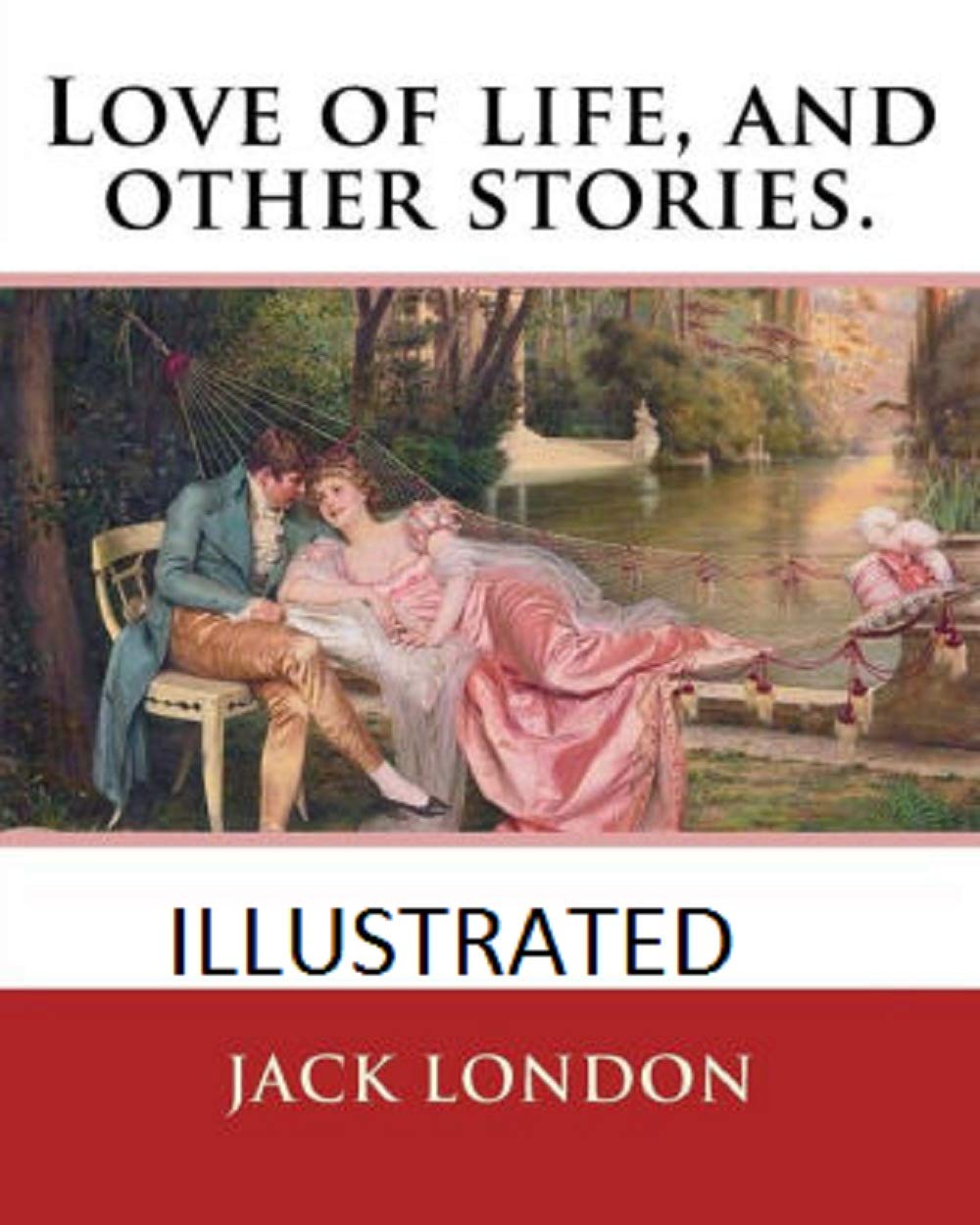 Love of Life & Other Stories Illustrated      Kindle Edition