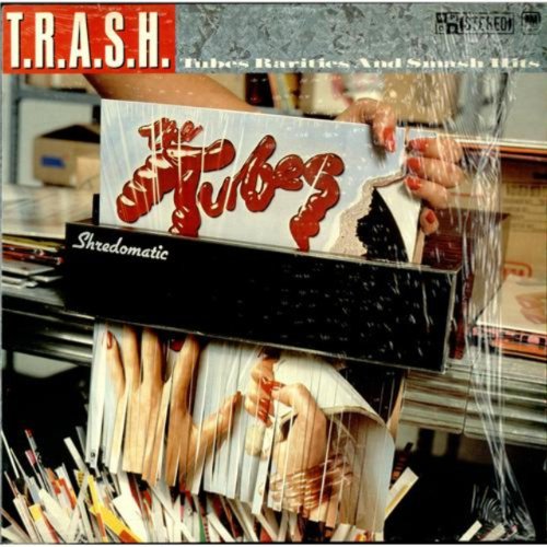 Album Art for T.R.A.S.H. [Tubes Rarities and Smash Hits] by Tubes