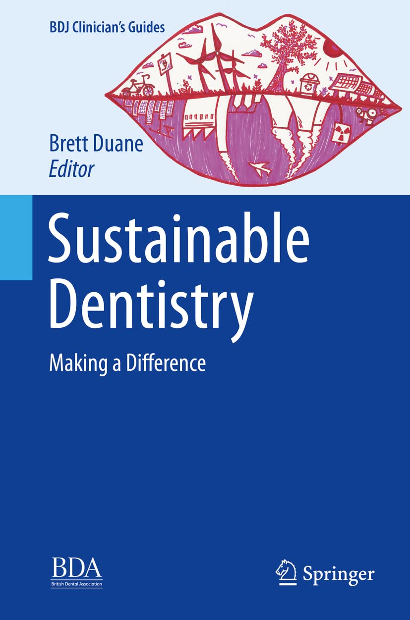 Sustainable Dentistry: Making a Difference (BDJ Clinician’s Guides)