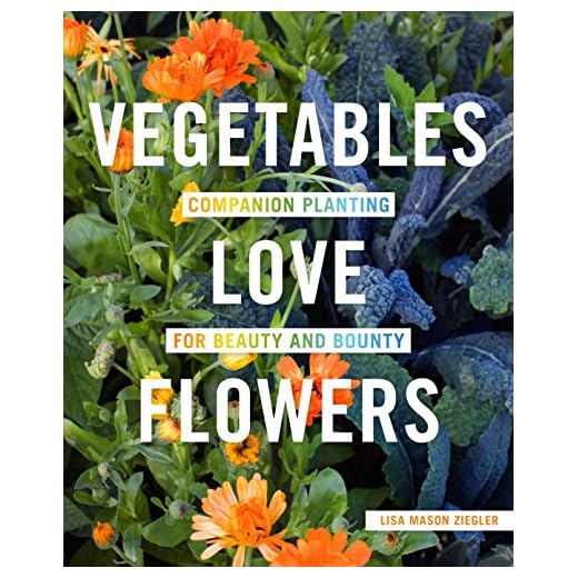 Vegetables Love Flowers: Companion Planting for Beauty and Bounty
