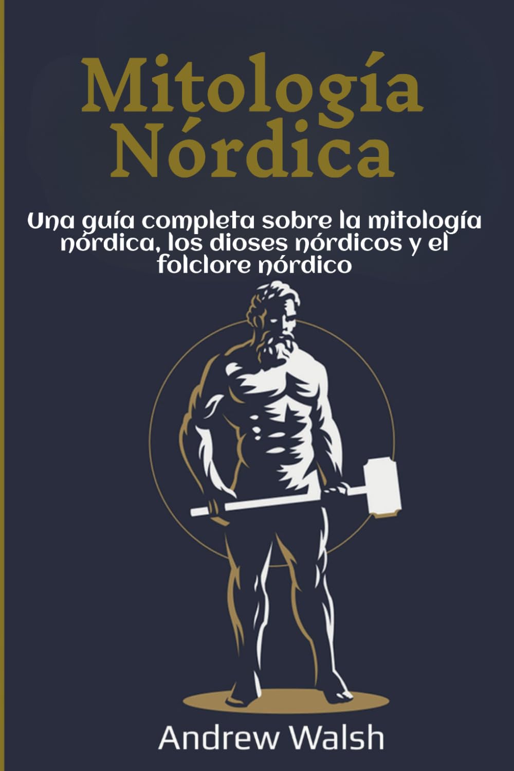 Mitología Nórdica: Una guía completa sobre la mitología nórdica, los dioses nórdicos y el folclore nórdico