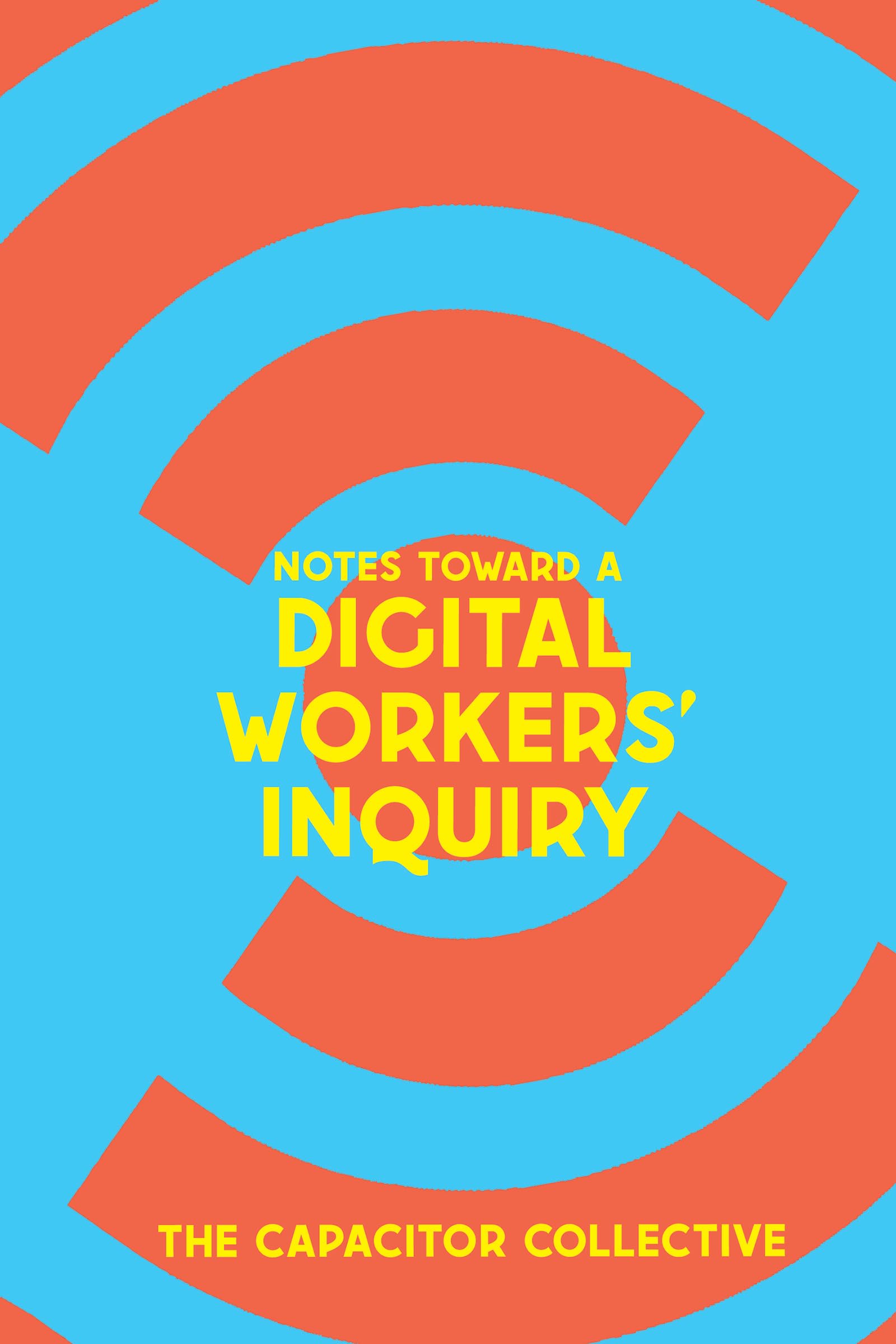 Notes Toward A Digital Workers' Inquiry