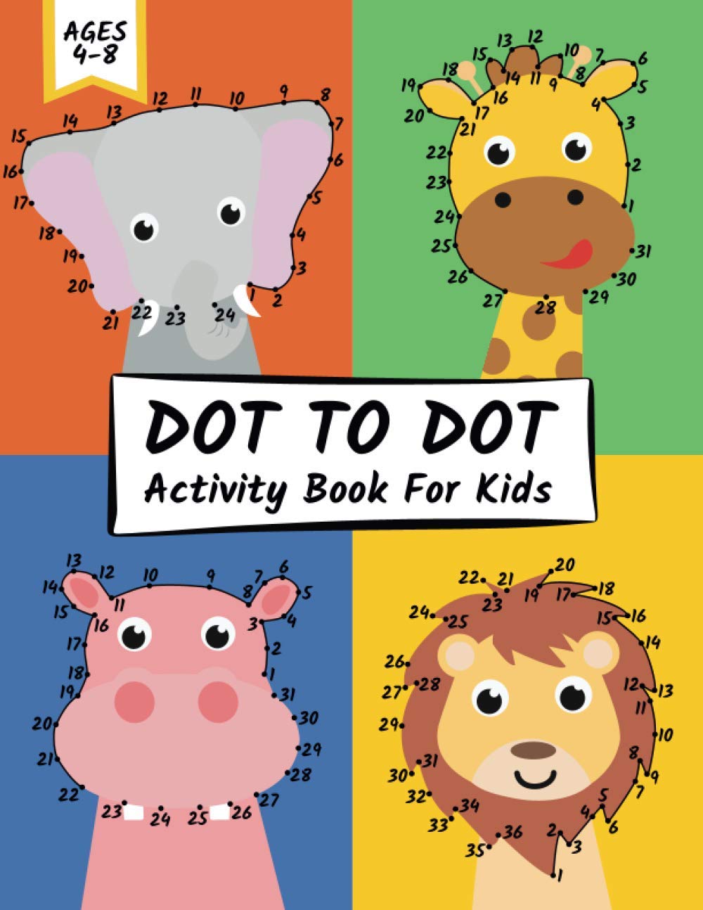 Dot To Dot Activity Book For Kids Ages 4-8: 100 Fun Connect The Dots Puzzles for Boys and Girls Age 4-6 6-8 | Easy Connect The Dots Activity Book