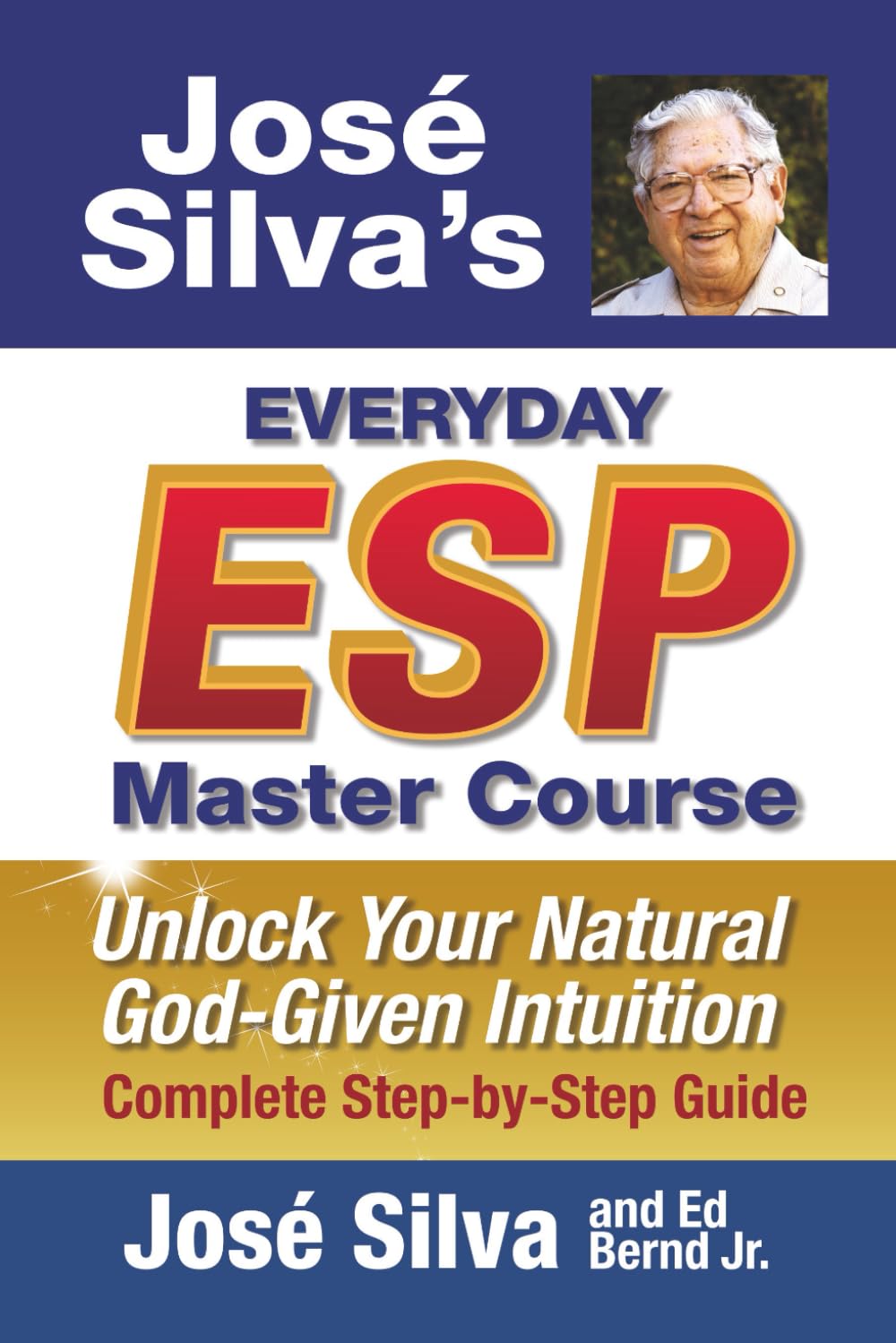 Jose Silva's Everyday ESP Master Course: Unlock Your Natural God-Given Intuition Complete Step-By-Step Guide