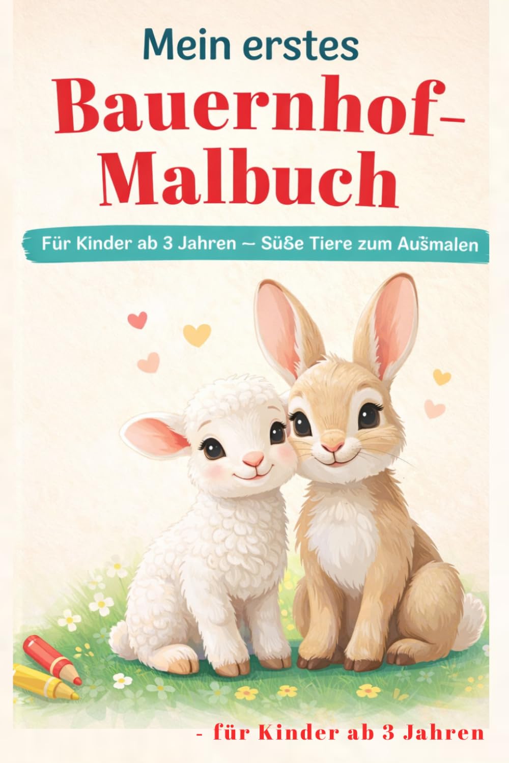 Mein erstes Bauernhofmalbuch - für Kinder ab 3 Jahren: Süßes Tiermalbuch für Kinder ab 3 Jahren