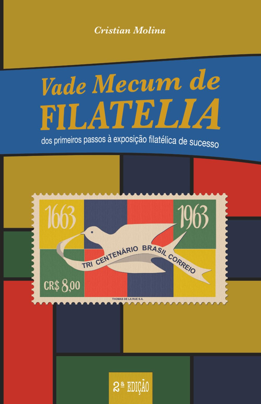 Vade Mecum de Filatelia: dos primeiros passos à exposição filatélica de sucesso (Portugue…