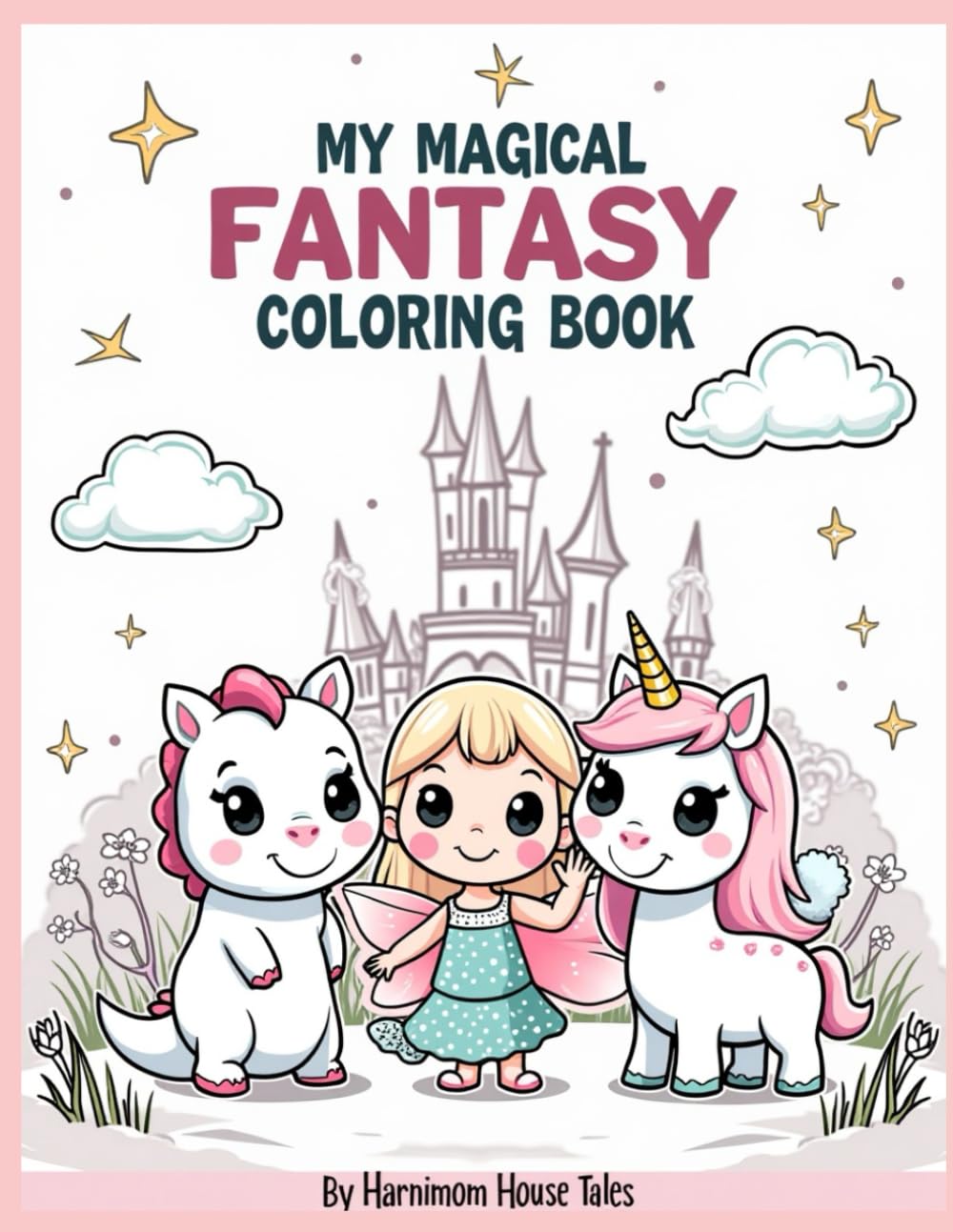 My Magical Fantasy Coloring Book (Fantasy & Imagination Coloring Series (Ages 4–8))