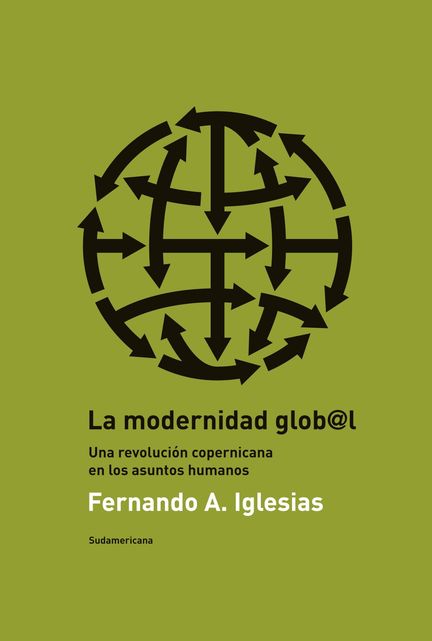 La modernidad global: Una revolución copernicana en los asuntos humanos (Spanish Edition)