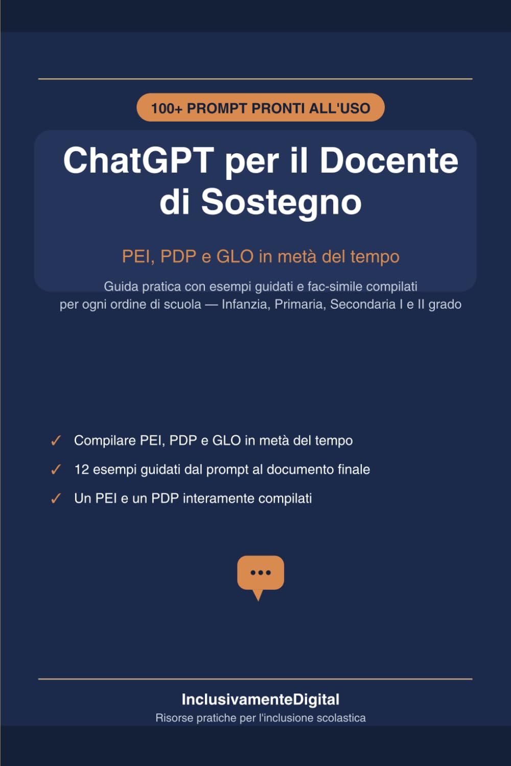 ChatGPT per il Docente di Sostegno: PEI, PDP e GLO: Guida pratica con oltre 100 prompt pronti all'uso, 12 esempi guidati e fac-simile compilati per ogni ordine di scuola — Infanzia,